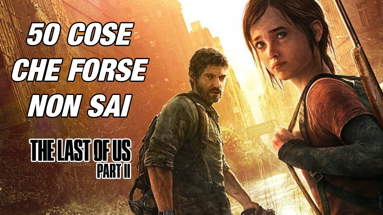 50 CURIOSITÀ SU THE LAST OF US