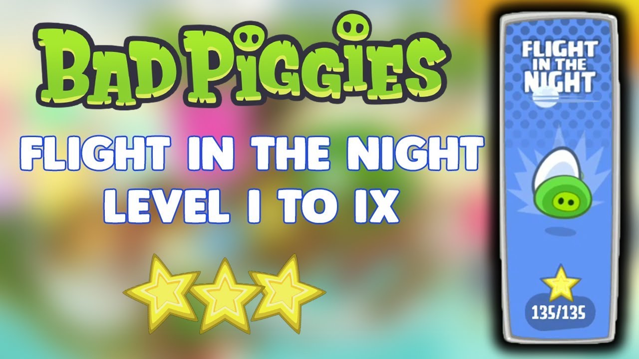 Bad Piggies Flight In The Night Level 4-I To 4-IX Full Gameplay (3 Stars)