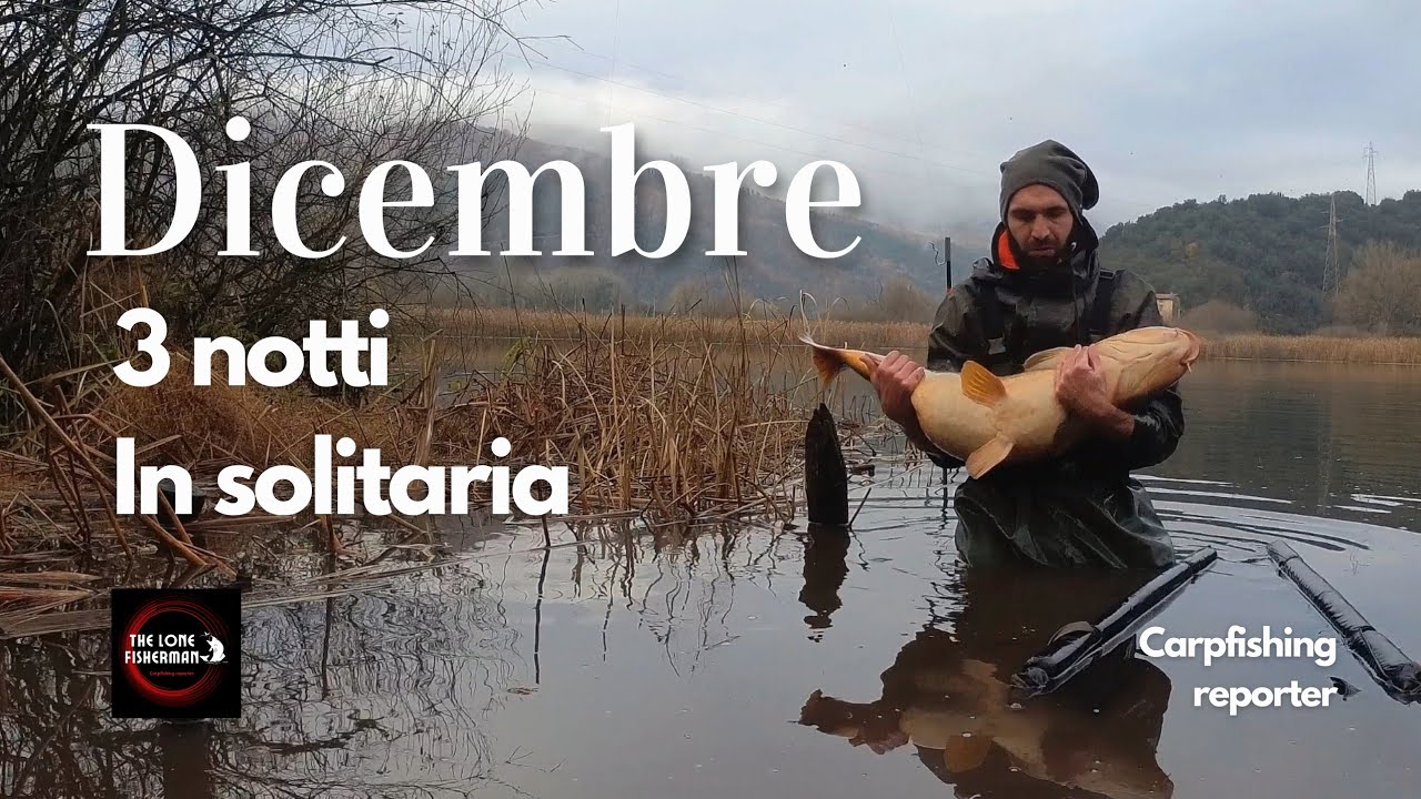 Carpfishing. Dicembre, 3 notti in Solitaria