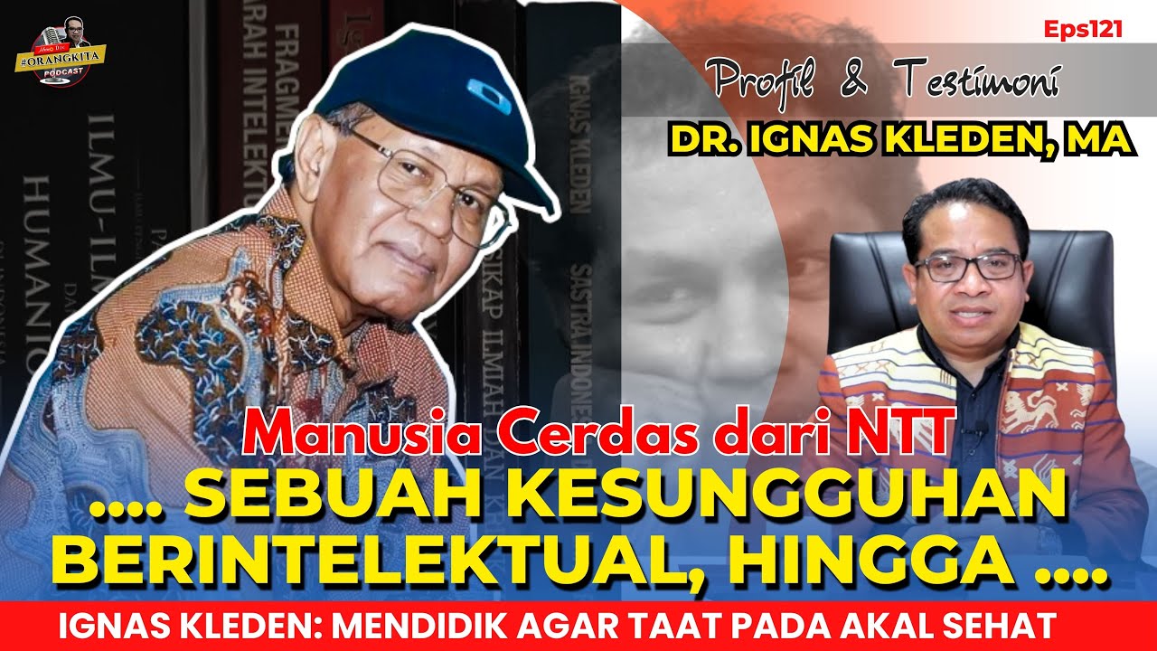 Ignas Kleden ~ Manusia Cerdas dari NTT, Profil & Testimoni // Podcast #ORANGKITA Eps 121