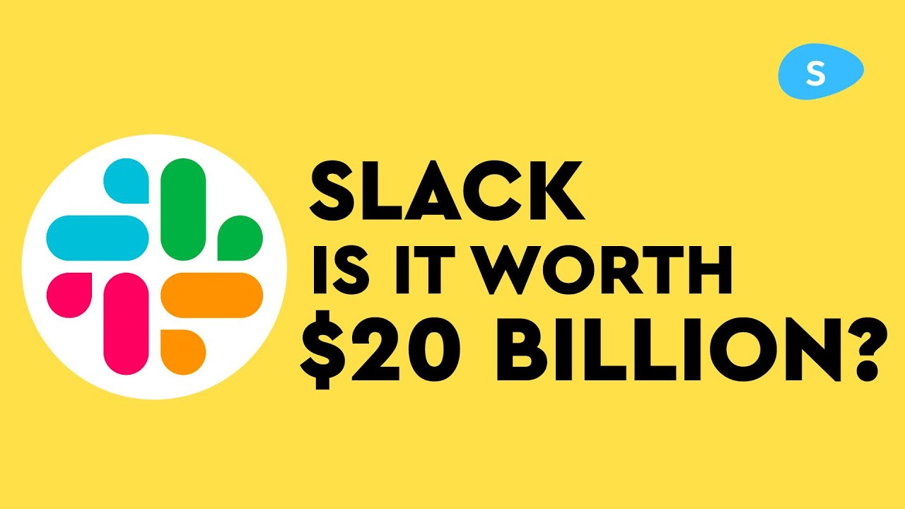 Is Slack really worth $20 Billion?