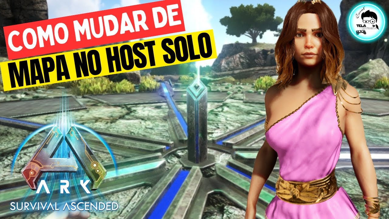 ARK ASCENDED - COMO TROCAR DE MAPA NO HOST SOLO