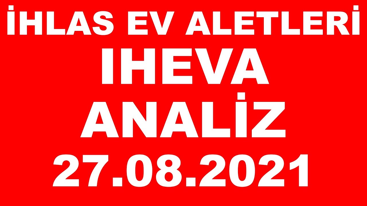 #IHEVA HİSSE HABER- BORSA İHLAS EV ALETLERİ HİSSE YORUM - BORSA HABER - IHEVA hisse analizi - analiz