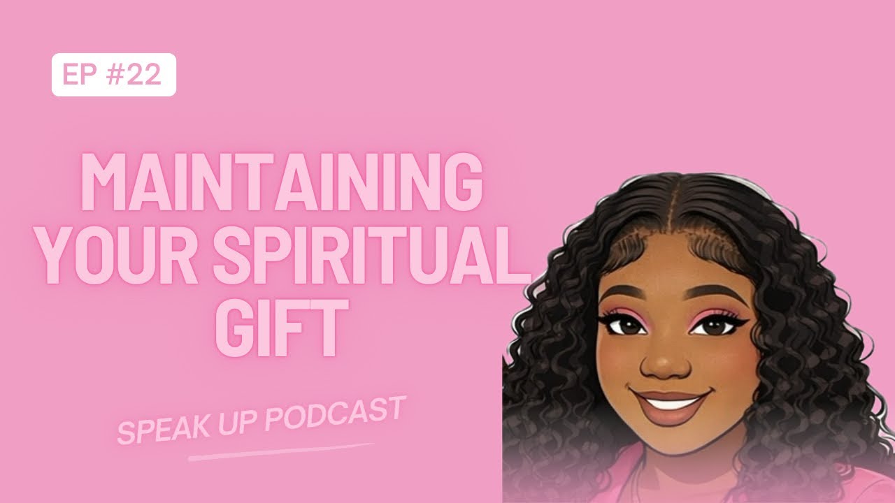 EP:22 Maintaining your spiritual gifts - #podcast #purposefilledlife #spiritualgrowth 