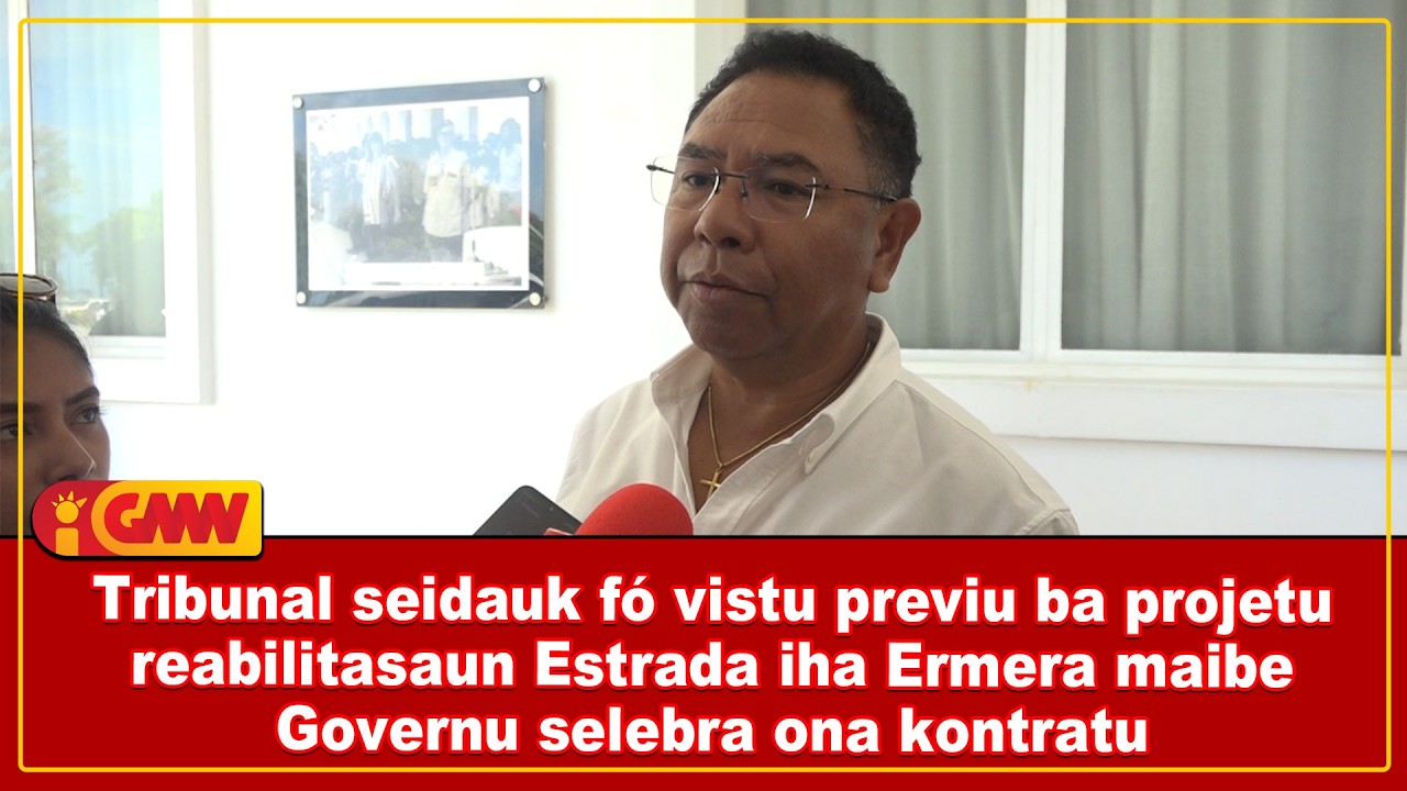 Tribunal seidauk fo vistu previu ba projetu reabilitasaun Estrada maibe Governu selebra ona kontratu