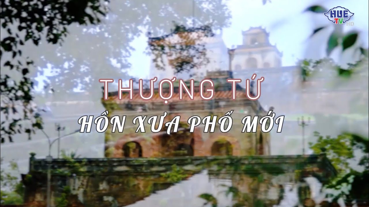 THƯỢNG TỨ- hồn xưa phố mới