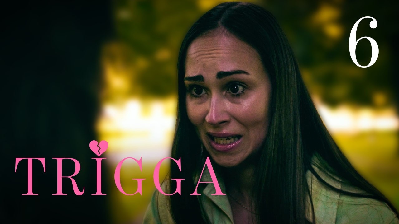 TRIGGA - EP 6 
