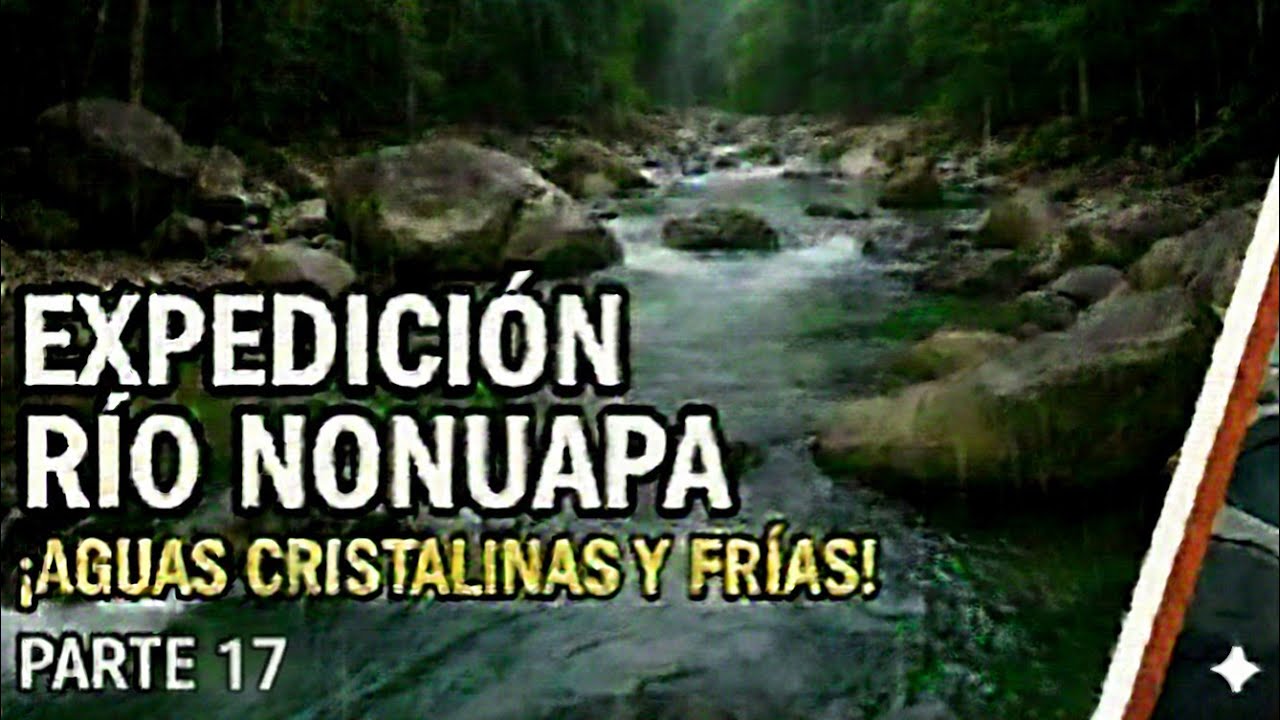 EXPEDICÓN al RÍO NONUAPA, en LA PALMA, CHALATENANGO parte 17