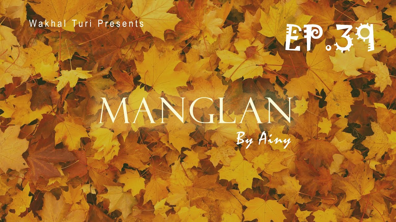 MANGLAN ~ EP.39 | Paenubi Yaikhom | Ainy