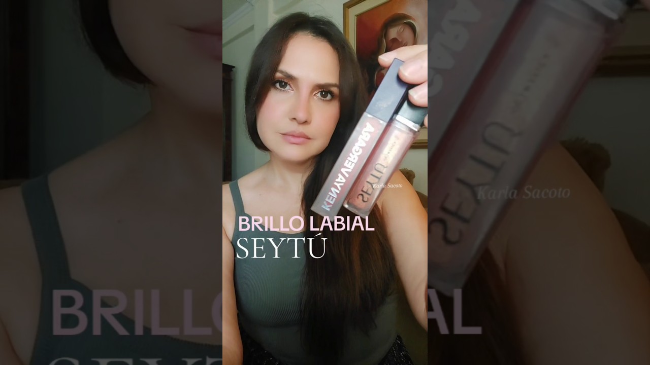 Brillo labial Seytu con efecto voluminizador #seytu #belleza  #karlasacoto