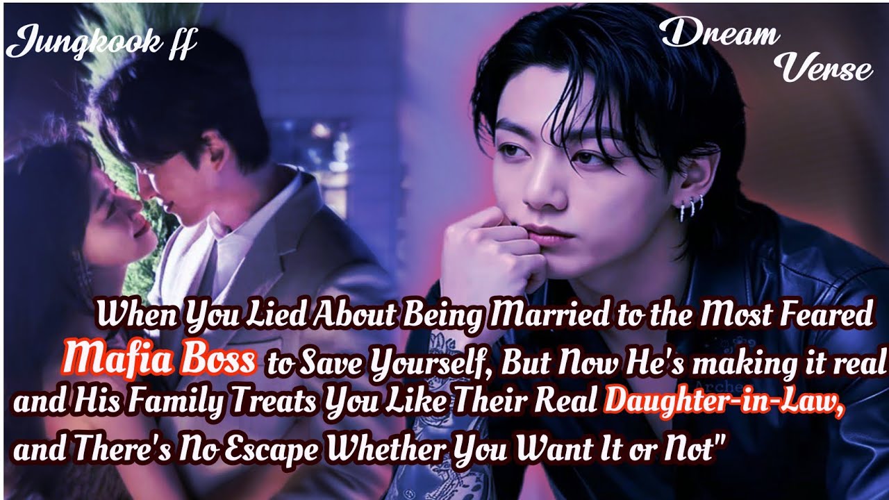 JUNGKOOK FF/When You Lied About Being Married to the Most Feared Mafia Boss to Save Yourself, 