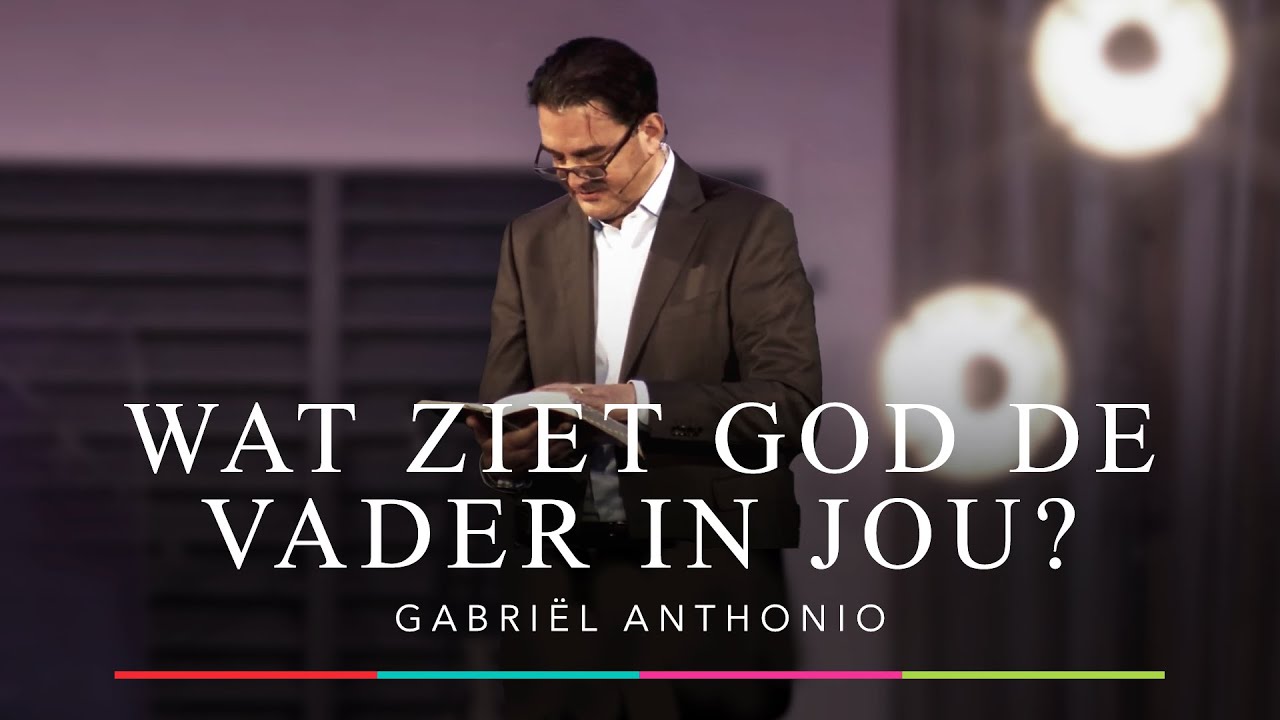 Gabriel Anthonio | Wat ziet God de Vader in jou? | VBG Nehemia Dokkum