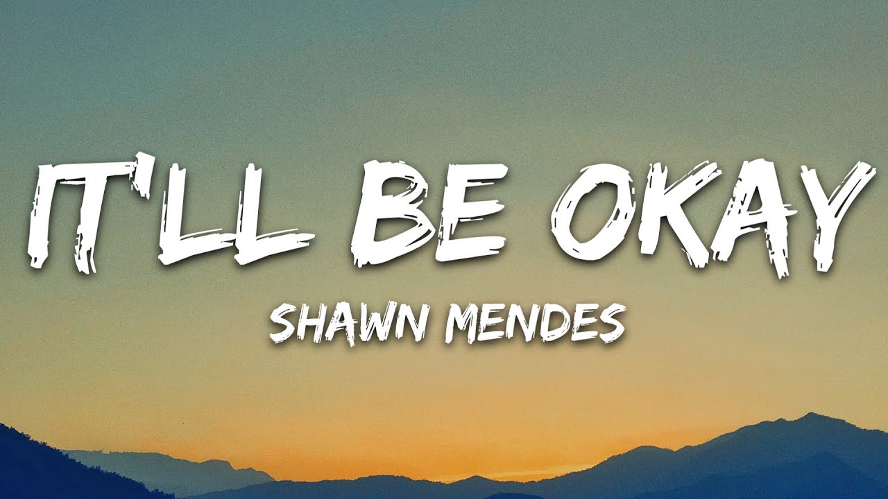 Shawn Mendes - It&rsquo;ll Be Okay (Lyrics)