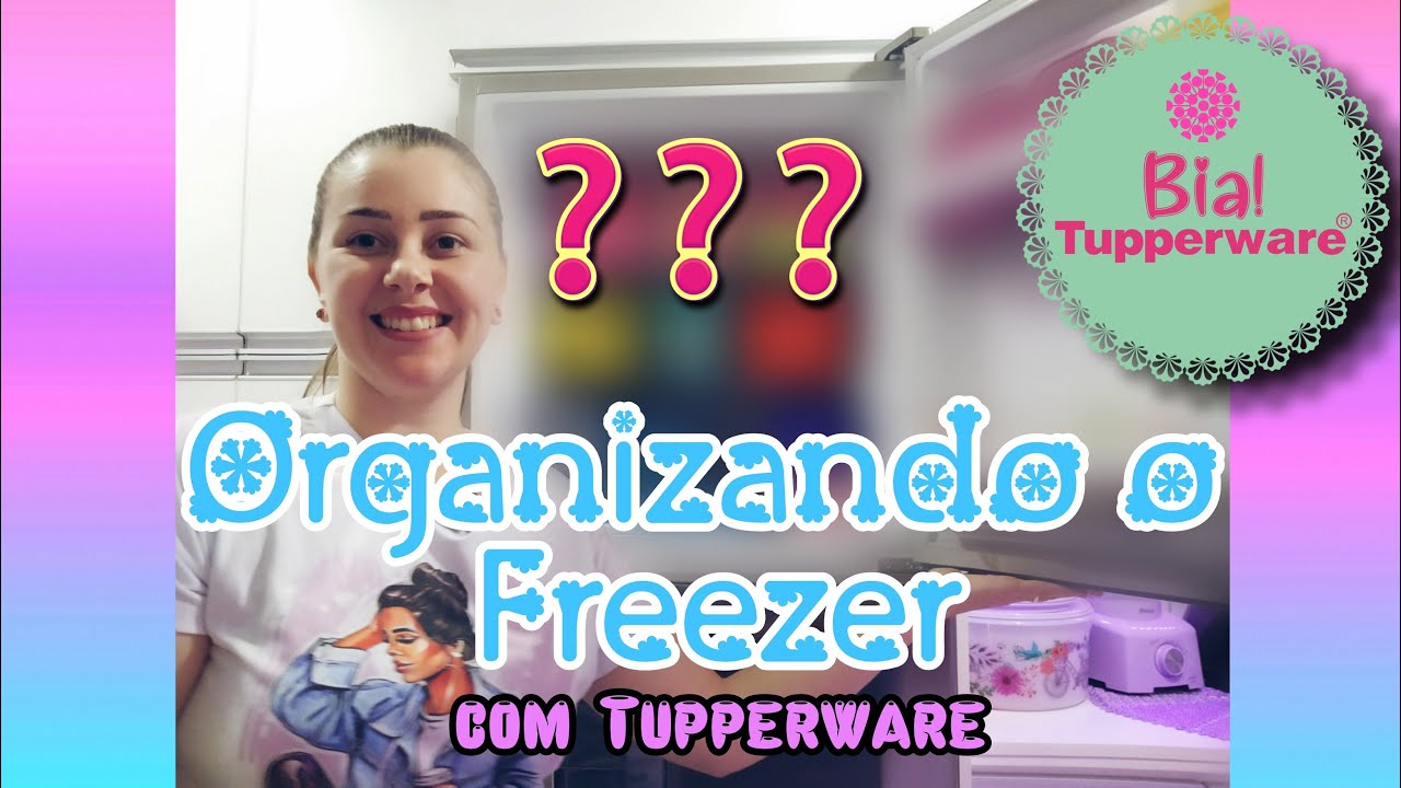 Organizando e Limpando Freezer com Tupperware | Bia Tupper