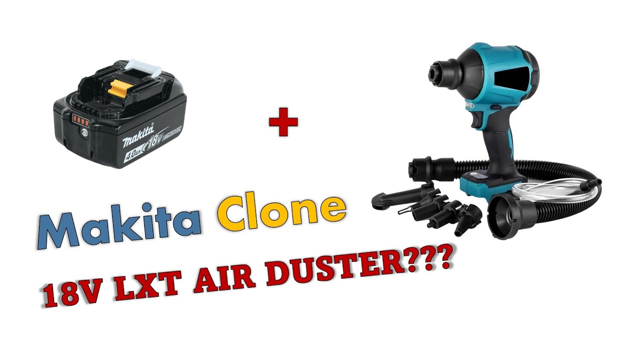 Makita 18v LXT Air Duster Review (Chinese Clone!)
