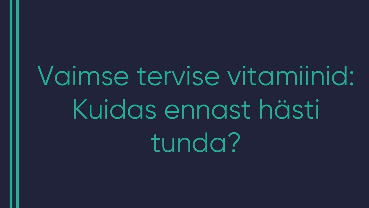 #685 Anna Leena Salumets - Vaimse tervise vitamiinid: Kuidas ennast hästi tunda?