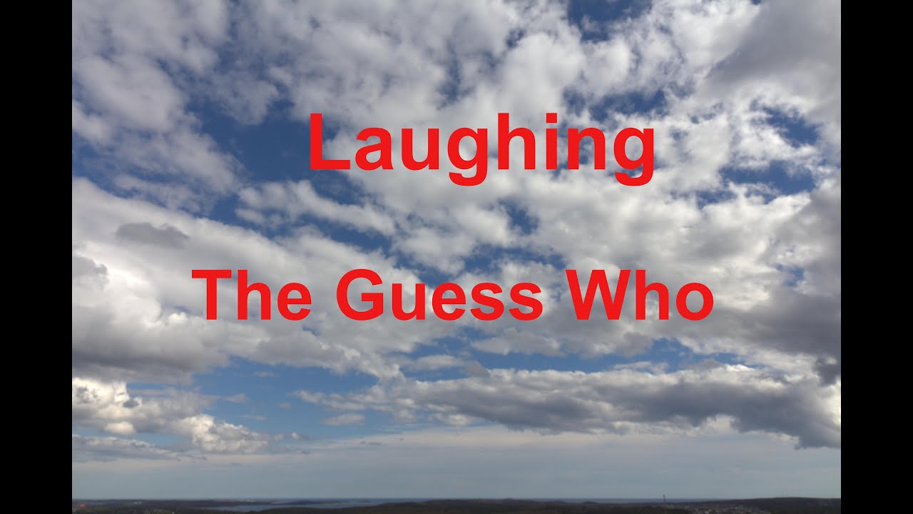 Laughing -  The Guess Who - with lyrics