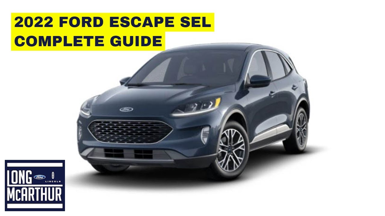 2022 FORD ESCAPE SEL COMPLETE GUIDE