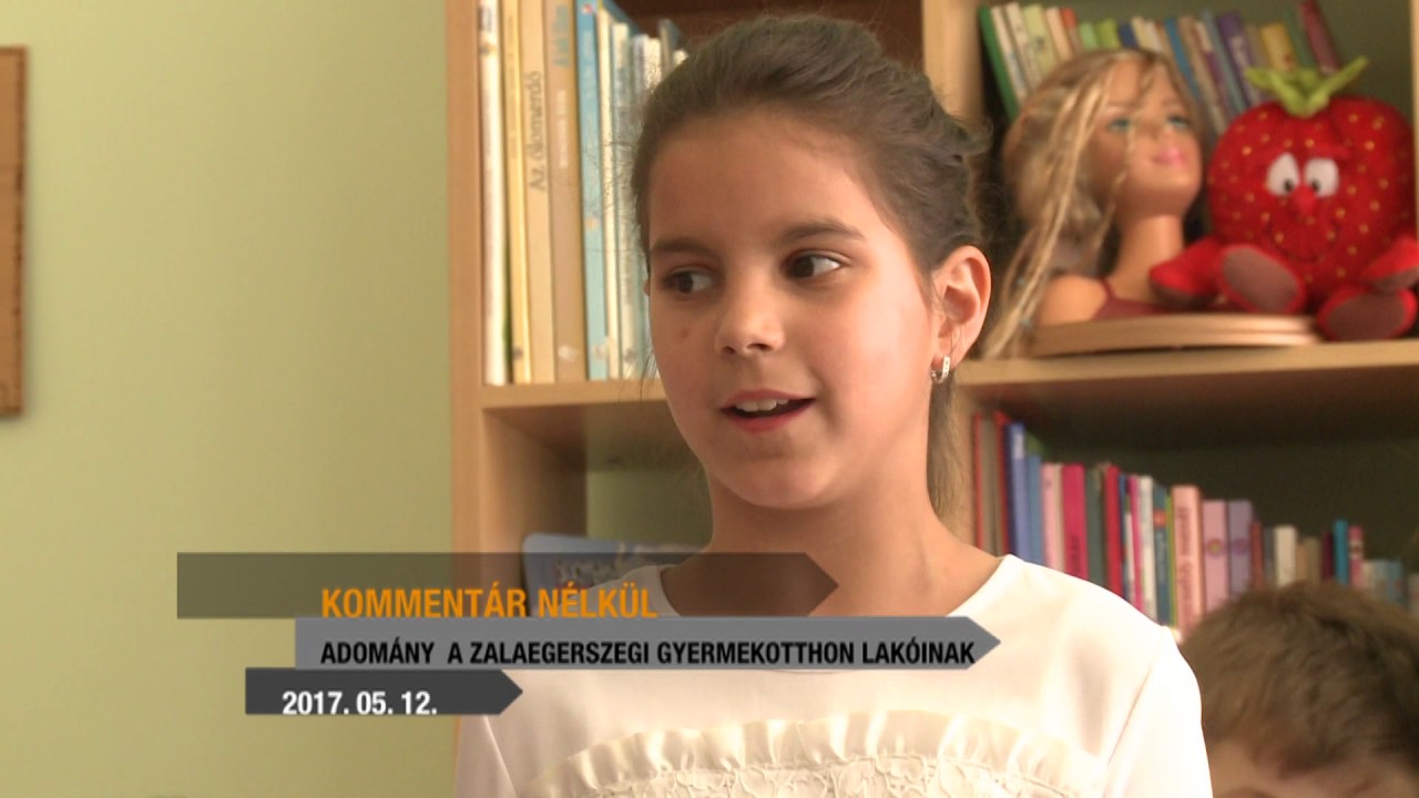 Adomány a Zalaegerszegi Gyermekotthon lakóinak - Kommentár nélkül 2017-05-16