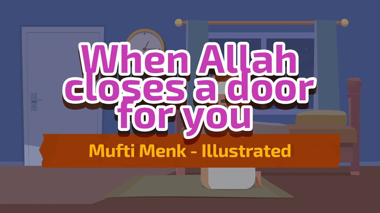 When Allah Closes a Door for You - Mufti Menk