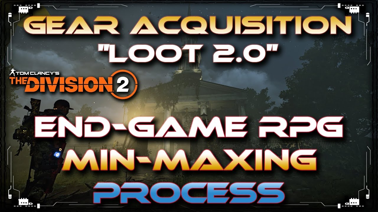 Gear Acquisition / Loot 2.0 & Endgame RPG / min-maxing process How To Fix The Division 2 TU6