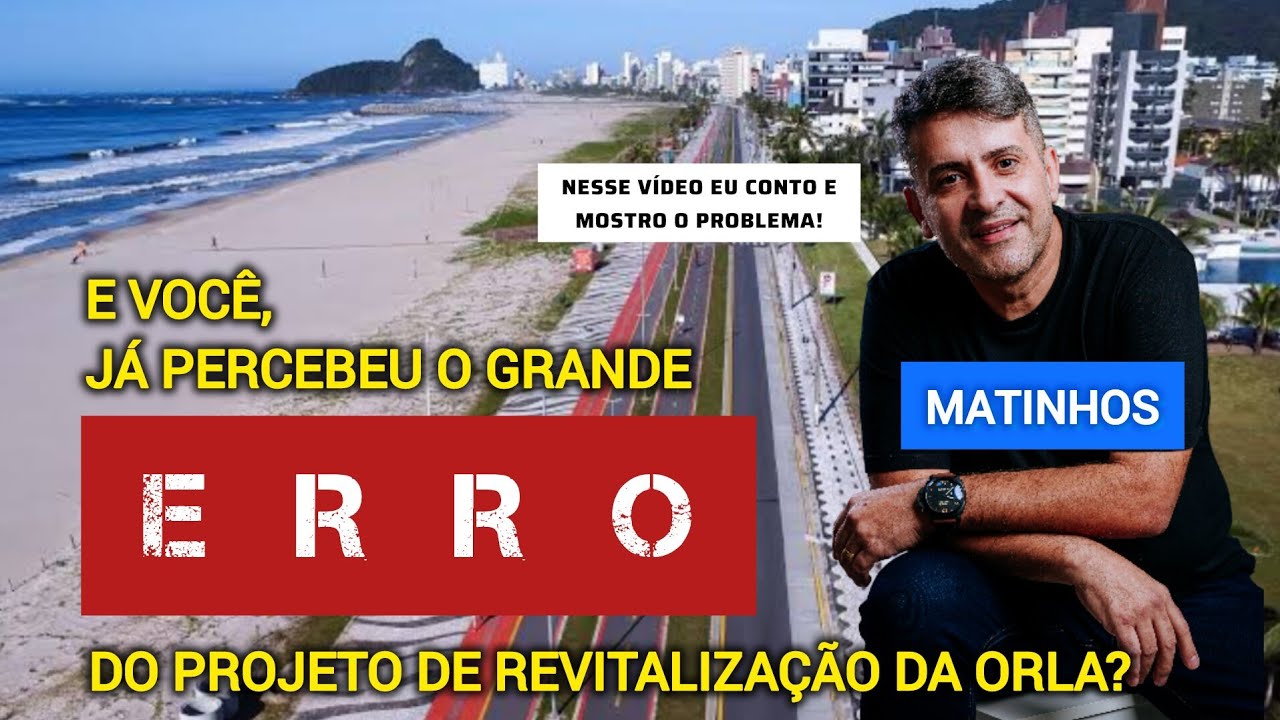 O MAIOR ERRO COMETIDO NO PROJETO E NA OBRA DE REVITALIZAÇÃO DA ORLA DA PRAIA DE MATINHOS