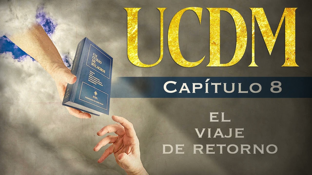 UN CURSO DE MILAGROS (Cap&iacute;tulo 8) - 