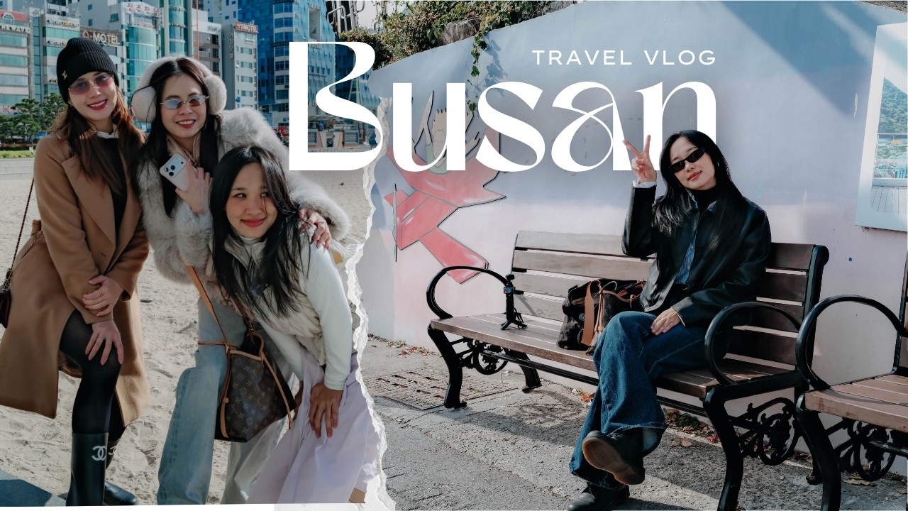 Fly to Busan | Trở lại Hàn Quốc sau 8 năm cùng hội bạn thân | Hải sản ở Busan ăn cũngggg được