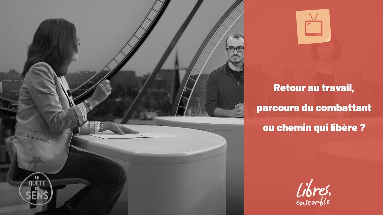 Retour au travail, parcours du combattant ou chemin qui libère