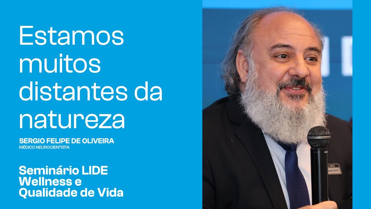 Estamos muitos distantes da natureza | Seminário LIDE Wellness