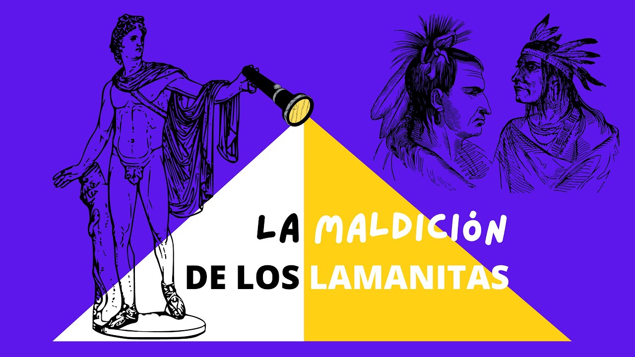 La Maldici&oacute;n DE LOS LAMANITAS