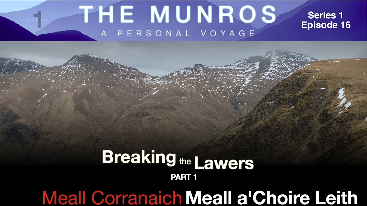 S1 E16  'Breaking the Lawers” (Meall Corranaich, Meall a’Choire Leith)