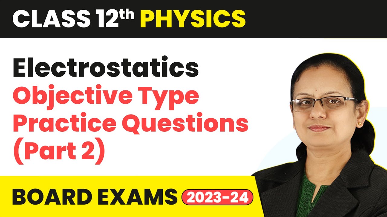 Objective Type Practice Questions (Part 2) - Electrostatics | Class 12 Physics