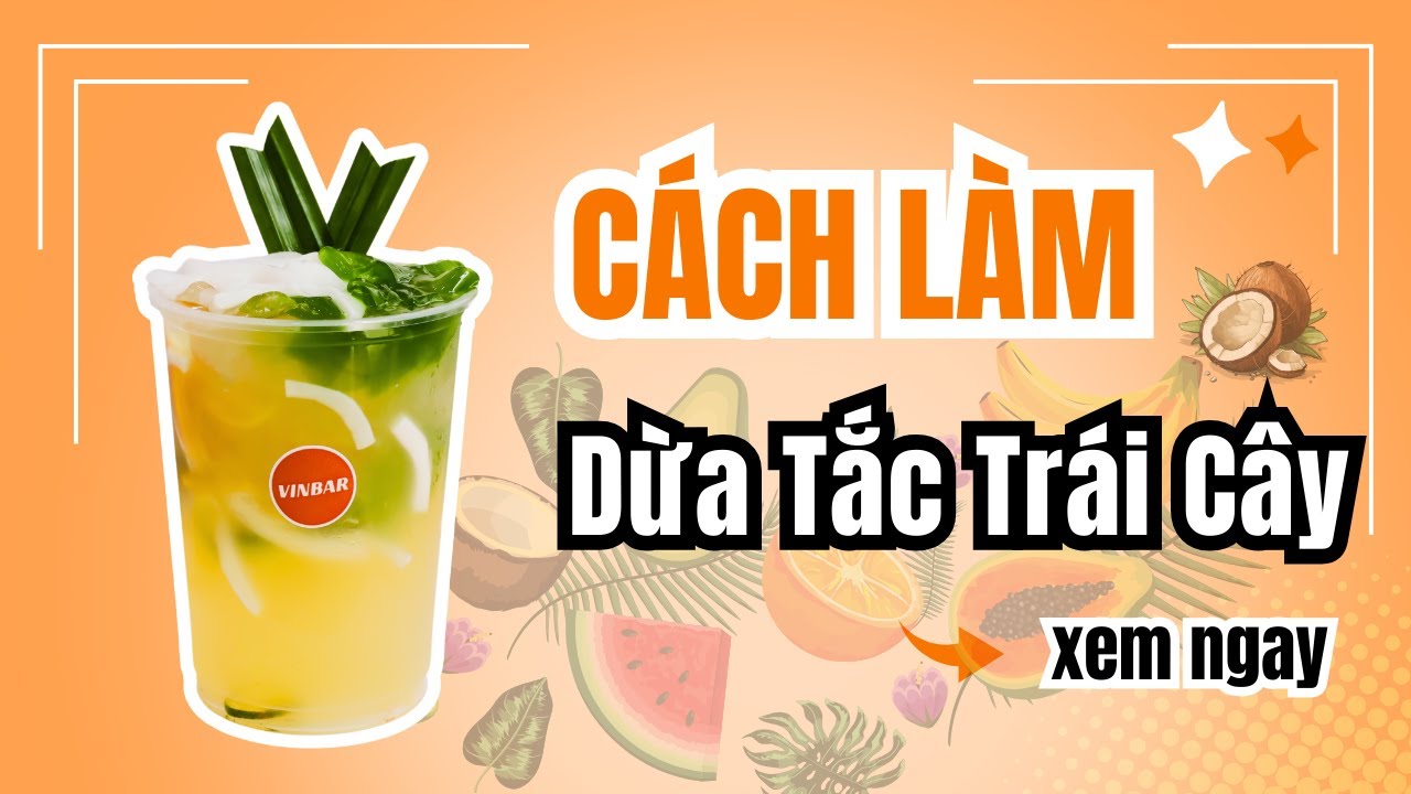 Hướng Dẫn Cách Làm Công Thức Pha Chế Dừa Tắc Mix Trái Cây Tươi | Vinbar