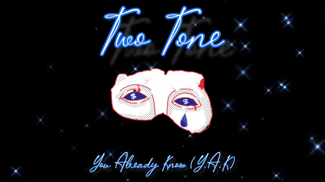 Two Tone - You Already Know (Y.A.K) (Freestyle)