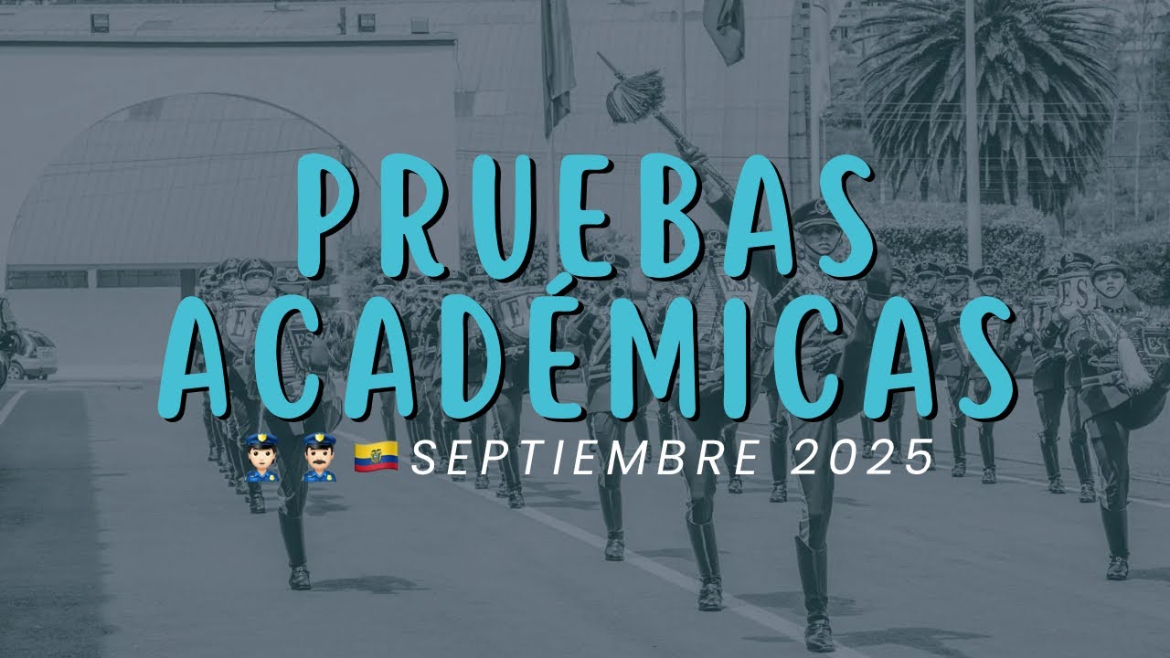 👮🏻👮🏻‍♂️🇪🇨Policía Nacional: Pruebas Académicas, Septiembre 2025