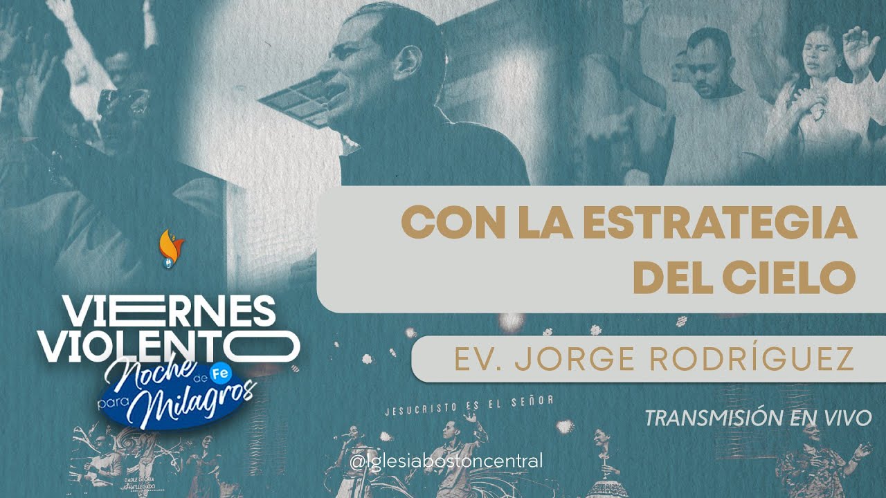 Con La Estrategia Del Cielo | EV. Jorge Rodríguez | 21 Noviembre 2025 | Iglesia Boston Central