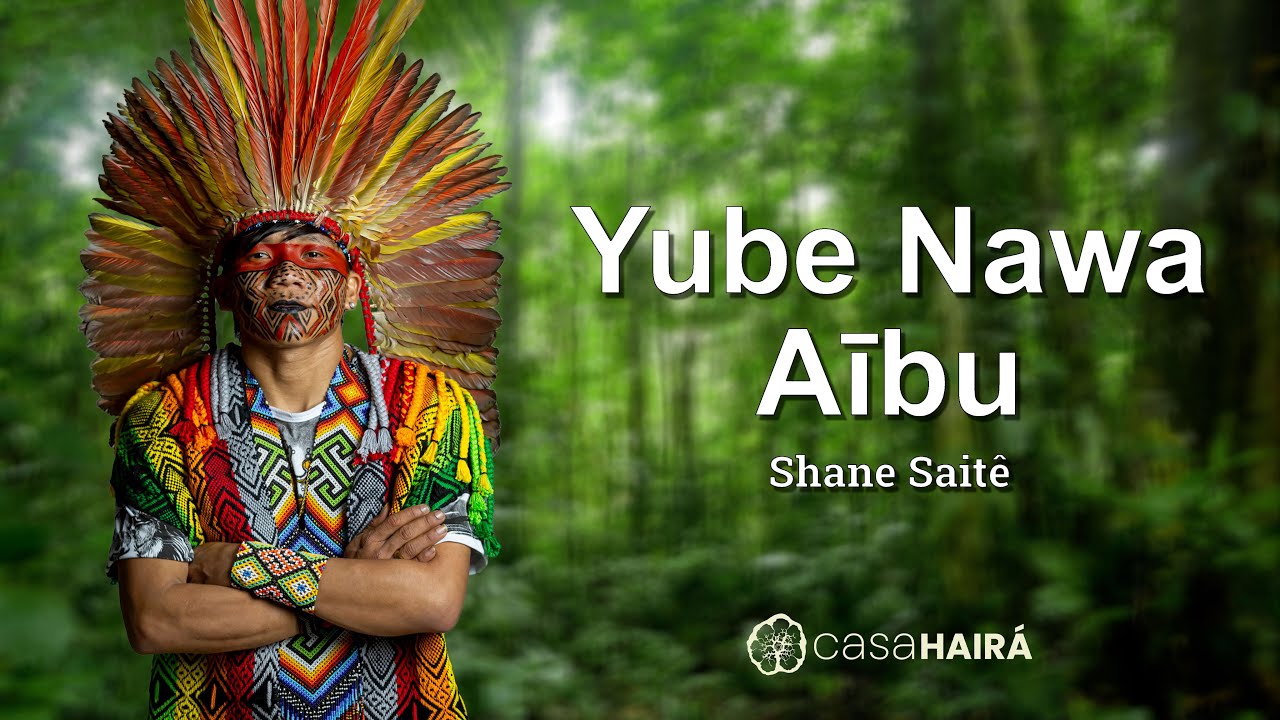Yube Nawa Aību - SHANE SAITÊ - Grupo Kayatibu - Casa Hairá - Ayahuasca