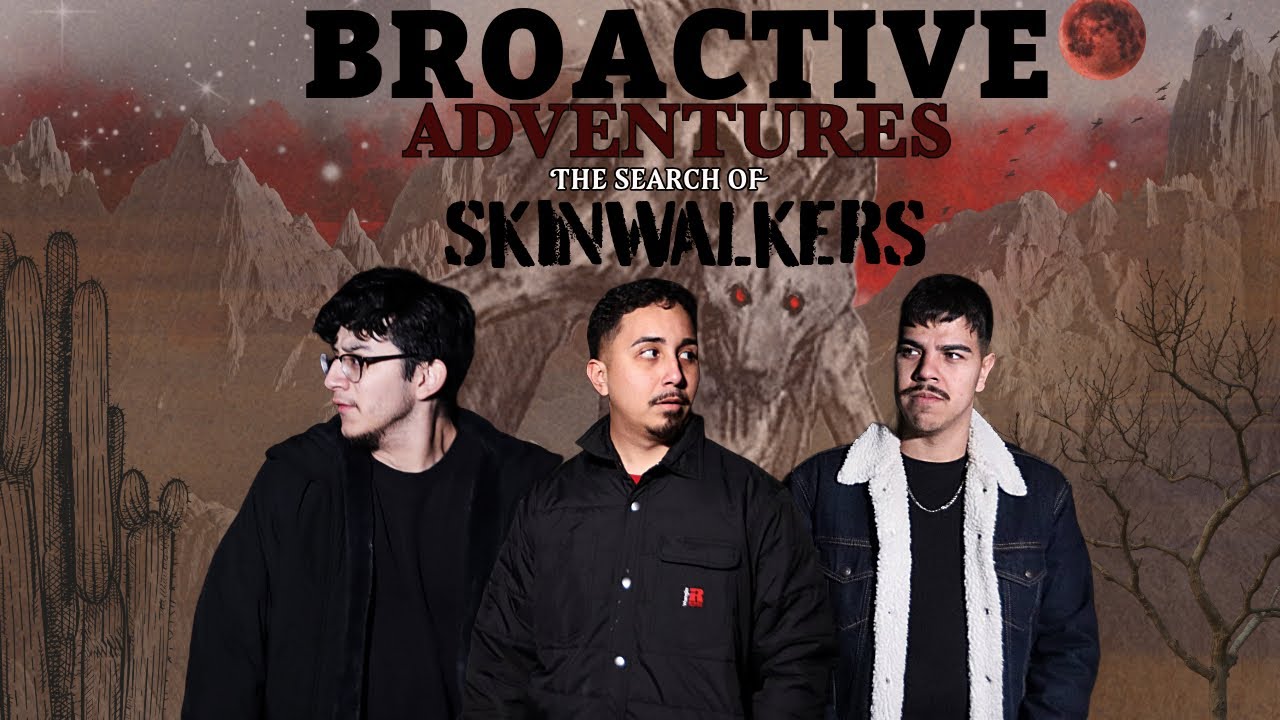 THE SEARCH OF SKINWALKERS | BROACTIVE ADVENTURES #4