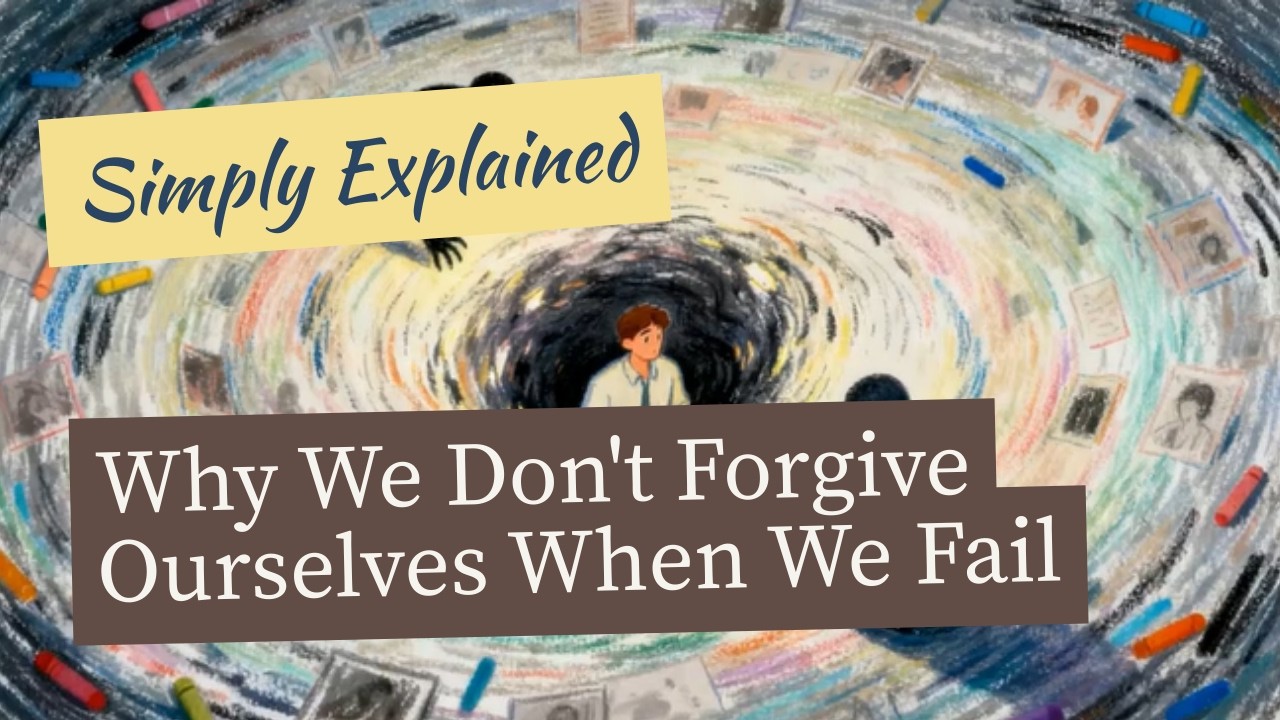 Why We Don't Forgive Ourselves When We Fail (Psychology of Self-Blame) - Simply Explained