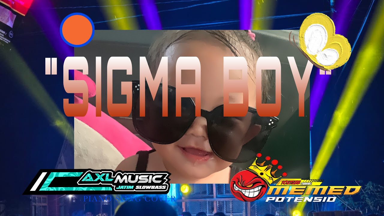 SIGMA BOY•MEMED POTENSIO FEAT AXL MUSIC