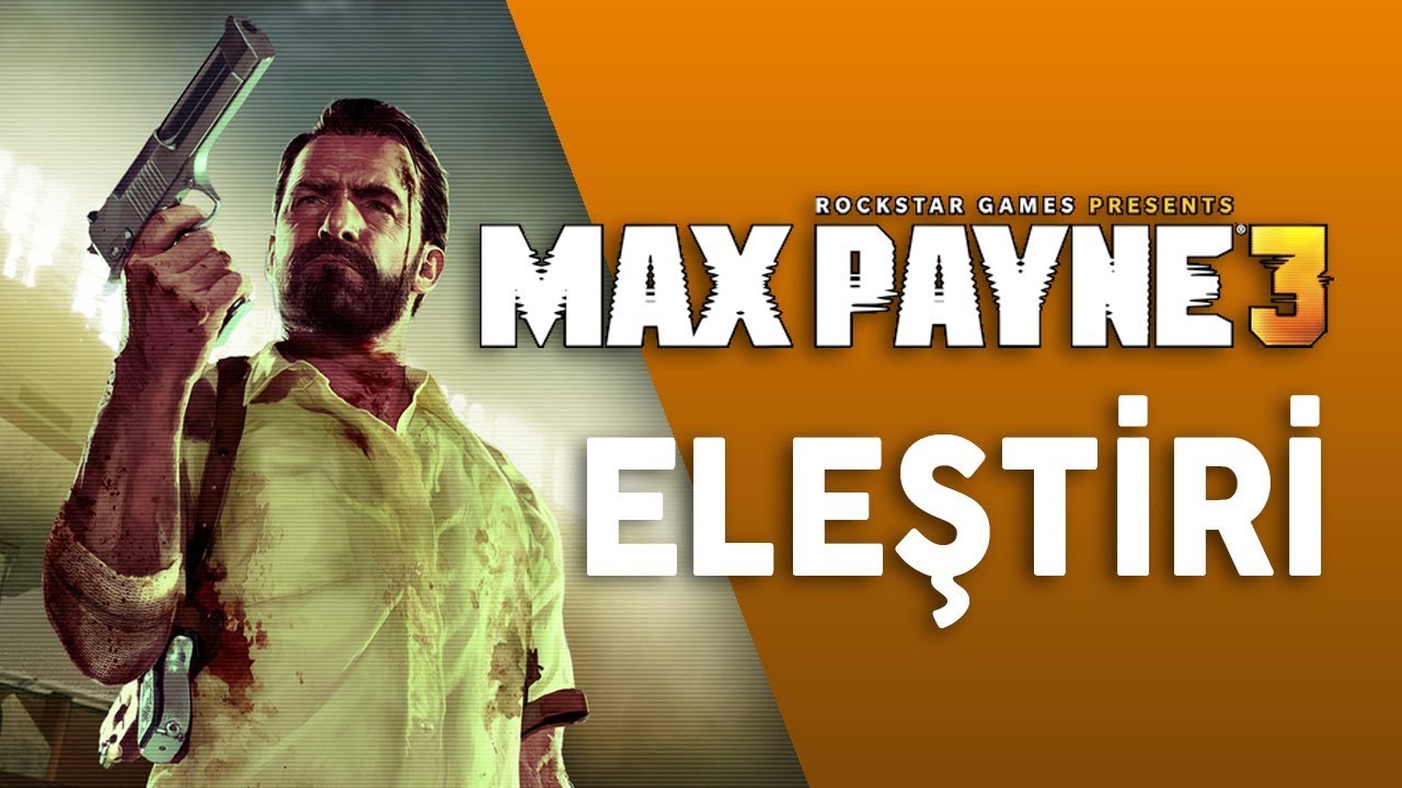 MAX PAYNE 3 / ELEŞTİRİ