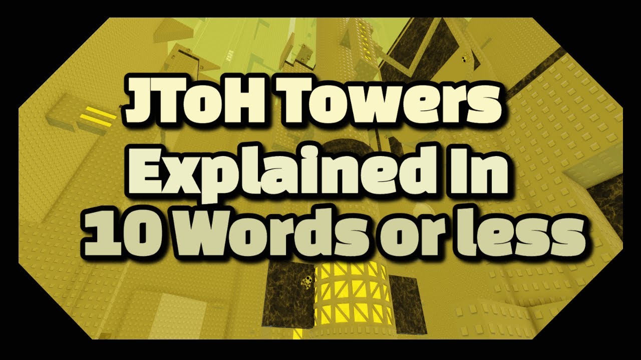 JToH Towers Explained In 10 Words or Less | Roblox