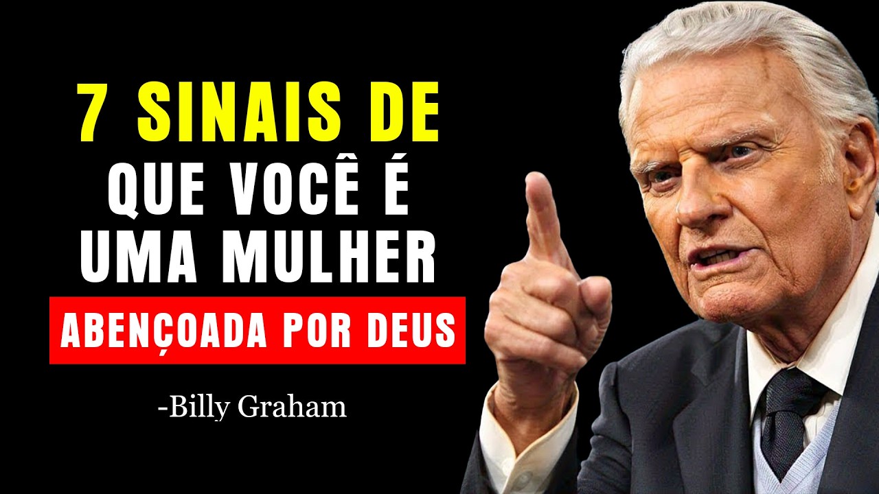 7 SINAIS DE QUE VOCÊ É UMA MULHER ABENÇOADA POR DEUS | Billy Graham