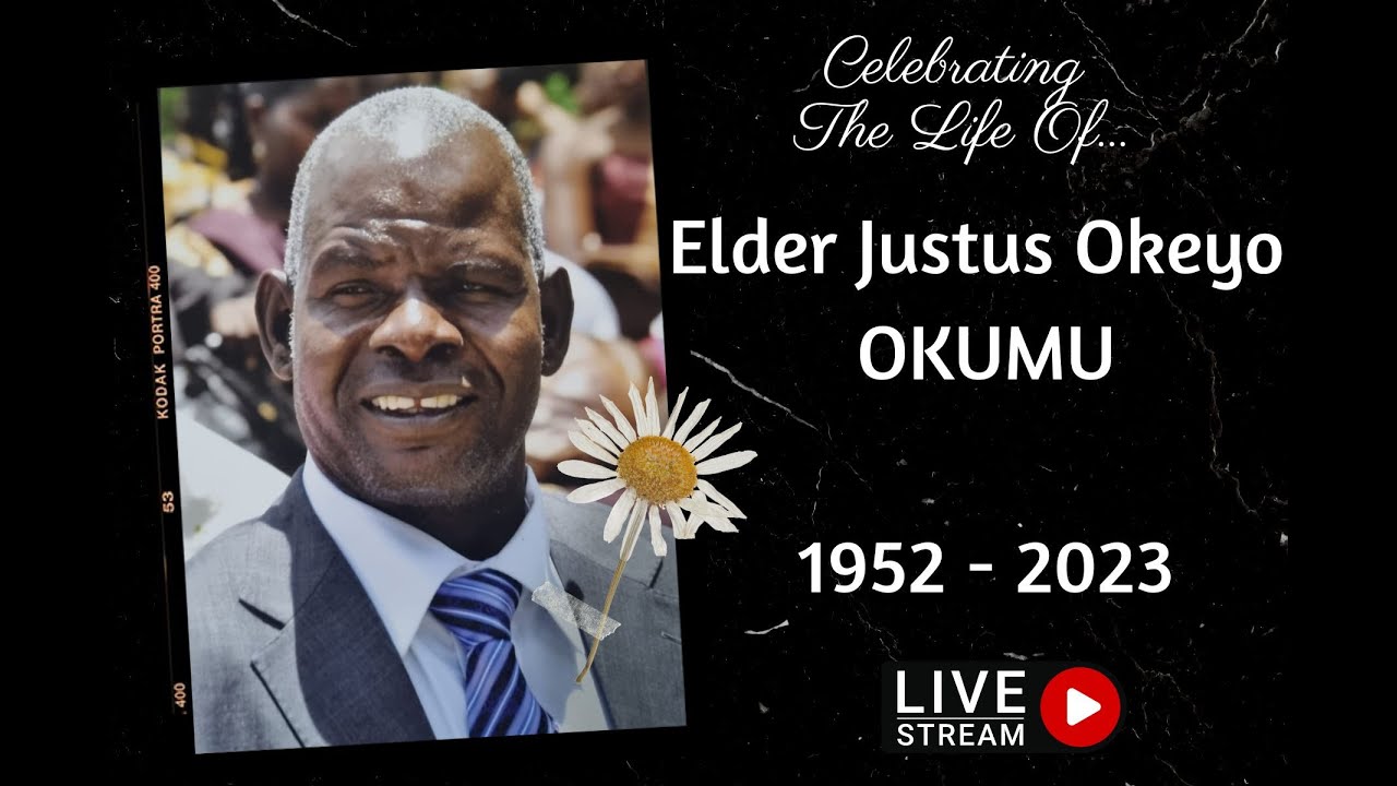 Celebrating The Life Of Elder Justus Okeyo Okumu [LIVE]