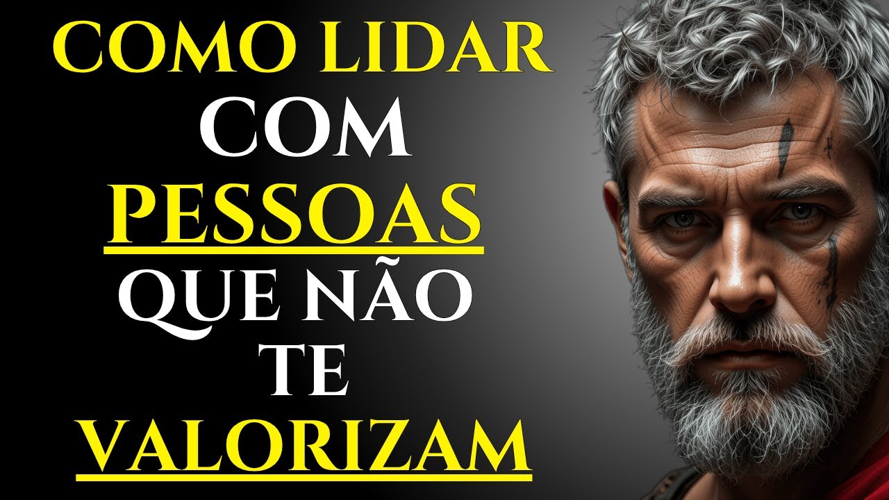 7 SEGREDOS QUE DEIXAM QUEM NÃO TE VALORIZA DESESPERADO | ESTOICISMO