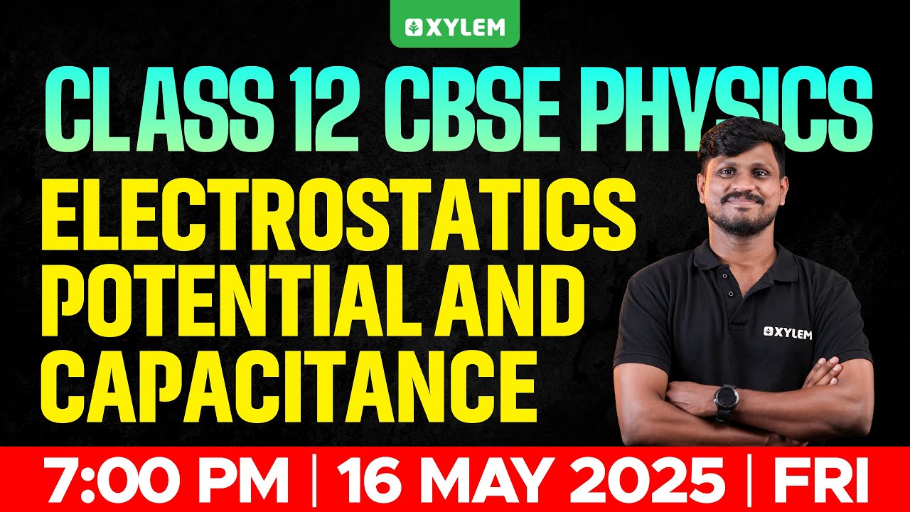 Class 12 CBSE Physics: Electrostatics Potential and Capacitance | Xylem 12 CBSE