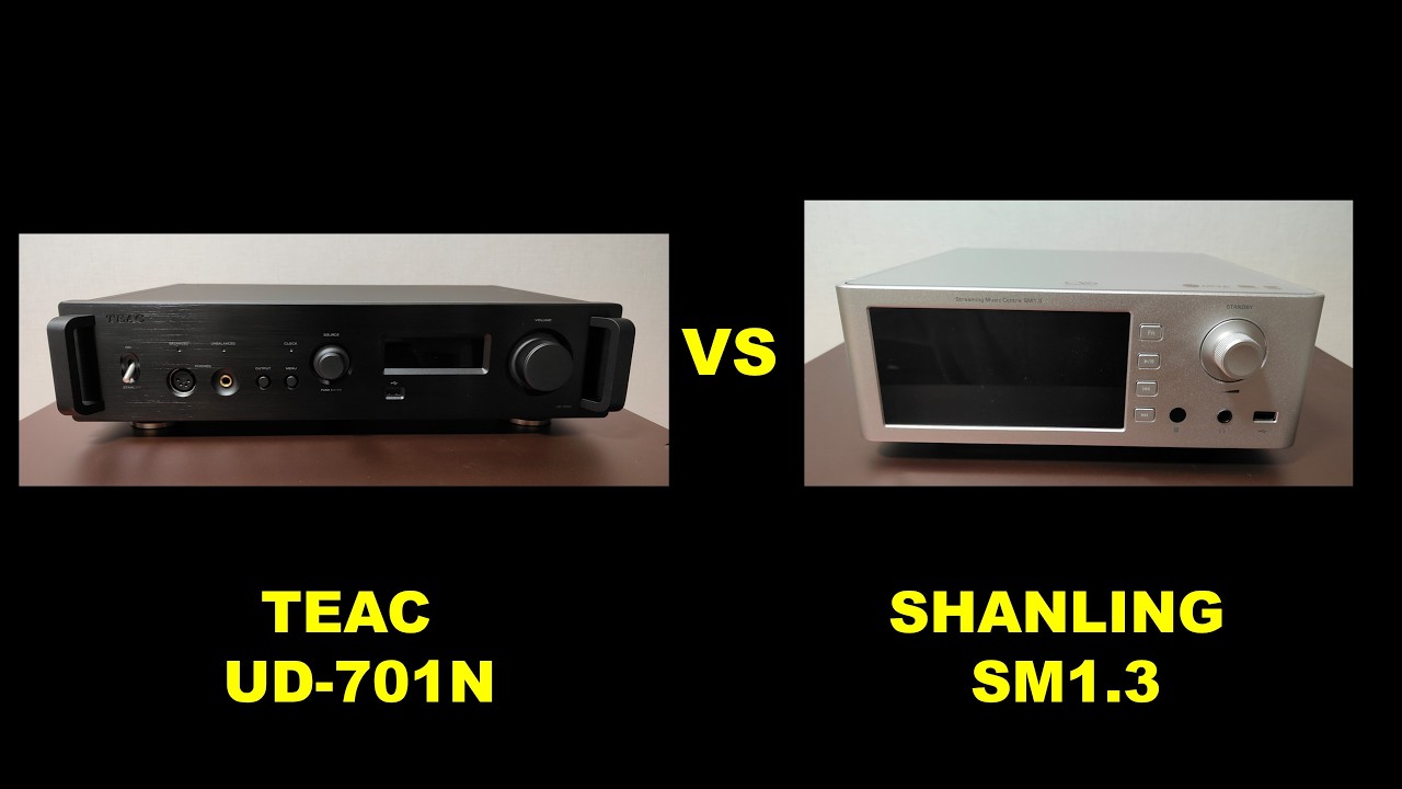 Comparison of TEAC's “UD-701N” and SHANLING's “SM1.3”