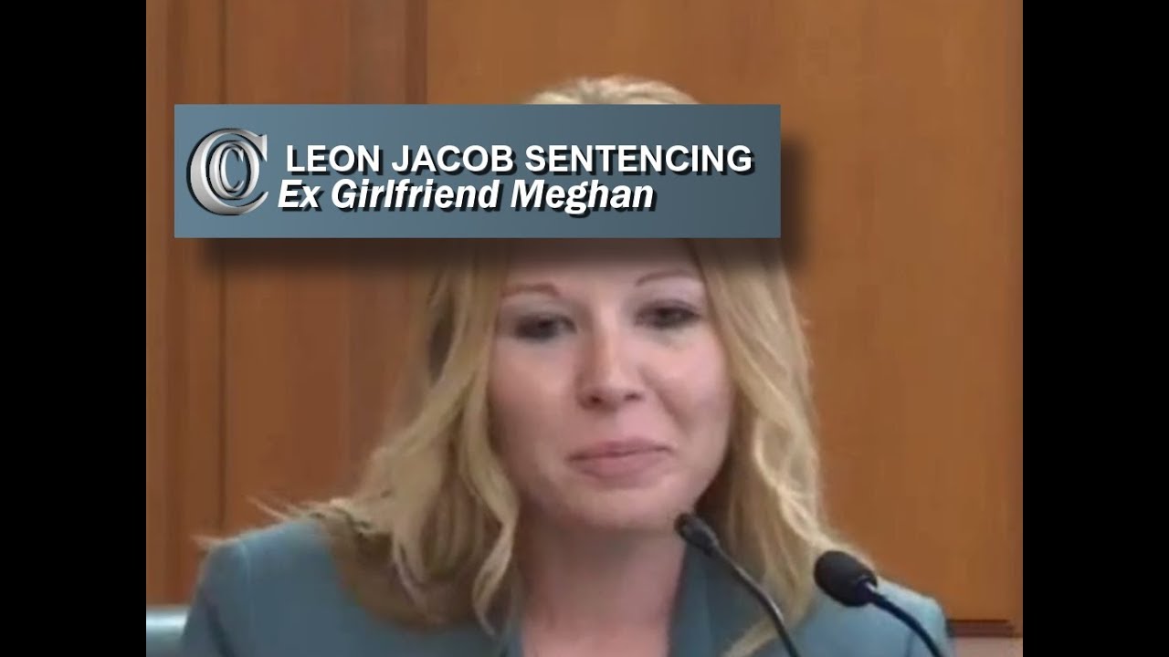 LEON JACOB SENTENCING 📆  - 💍 Ex Girlfriend Meghan (Part 2) (2018)