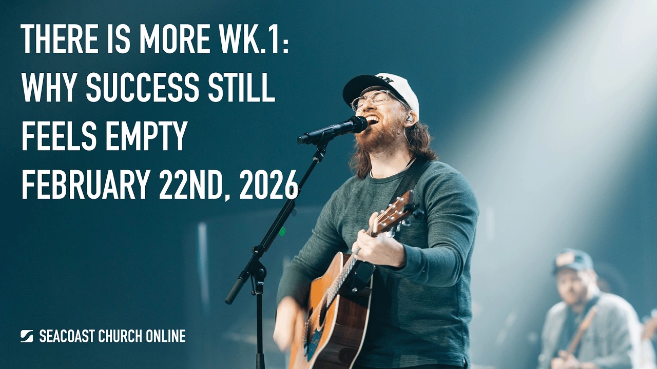 Seacoast Church Online Service - February 22nd, 2026